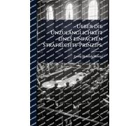 Ueber die Unzulänglichkeit eines einfachen Strafrechts-Prinzips.