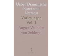 Ueber Dramatische Kunst und Literatur: Vorlesungen