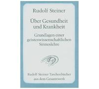 Über Gesundheit und Krankheit. Grundlagen einer geiteswissenschaftlichen Sinneslehre: Vorträge für die Arbeiter am Goetheanumbau, Band II. Achtzehn Vorträge, Dornach 1922/1923