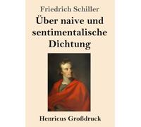 Über naive und sentimentalische Dichtung (Großdruck)