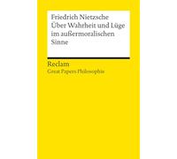 Über Wahrheit und Lüge im außermoralischen Sinne. [Great Papers Philosophie]: Nietzsche, Friedrich - philosophische Texte; Analyse und historische Einordnung - 14566