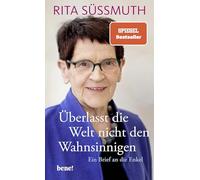 Rita Süssmuth Überlasst die Welt nicht den Wahnsinnigen: Ein Brief an (Hardback)