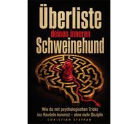 Überliste deinen inneren Schweinehund: Wie du mit Verhaltenspsychologie ins Handeln kommst - ohne mehr Disziplin