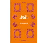 Überredung. Roman: Reclams Klassikerinnen - Die Geschichte von Anne Elliot, die mit den Folgen einer Entscheidung kämpft - Jubiläumsausgabe