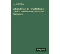 Uebersicht über die Fortschritte und Literatur im Gebiete der forensischen Psychologie