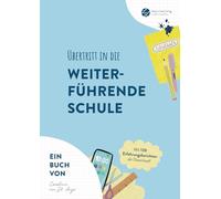 Übertritt in die weiterführende Schule: Ein Ratgeber mit praktischen Tipps, Anregungen, Checkliste und Erfahrungsberichten für die Schulwahl, die ... Übergang - von Learn Learning with Caroline