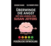 Überwinde die Angst mit den Lehren von Susan Jeffers