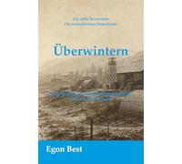 Überwintern: Das Handbuch für den Systemausfall und die Zeit danach (Die stille Revolution - Für menschlichere Demokratie)