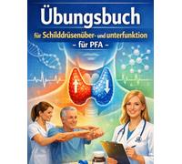 Übungsbuch Schilddrüsenüber- und unterfunktion: Viele Aufgaben für PFA-Azubis: Schilddrüsenzeichen sicher beobachten, verlässlich dokumentieren, ... (Pflege-Übungsbücher für PFA und PFK)