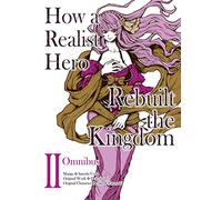 Ueda, Satoshi - How a Realist Hero Rebuilt the Kingdom (Manga): Omnibus 2 (HOW REALIST HERO REBUILT KINGDOM OMNIBUS GN)
