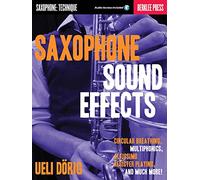 Ueli Dorig: Saxophone Sound Effects (Book ): Circular Breathing, Multiphonics, Altissimo Register Playing and Much More!