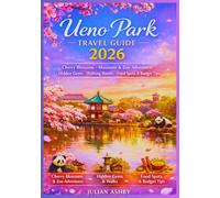 Ueno Park Travel Guide 2026: Cherry Blossoms, Museums & Zoo Adventures + Hidden Gems, Walking Routes, Food Spots & Budget Tips