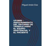 UF0682 - ASEGURAMIENTO DEL ENTORNO DE TRABAJO PARA EL EQUIPO ASISTENCIAL Y EL PACIENTE (CERTIFICADO DE PROFESIONALIDAD SANT0208 TRANSPORTE SANITARIO)