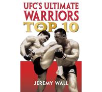 UFC's Ultimate Warriors: The Top Ten