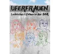 Uferfrauen - Lesbian Life and Love in the GDR