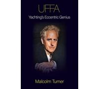 UFFA : Yachting's Eccentric Genius