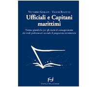 Ufficiali e capitani marittimi. Norme giuridiche per gli esami di conseguimento dei titoli professionali secondo il programma ministeriale
