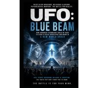 UFO: Blue Beam: False Alien Invasions, Religious Illusions, Psychological Warfare, and the Battle for Reality