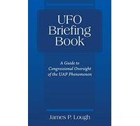 UFO Briefing Book: A Guide to Congressional Oversight of the UAP Phenomenon