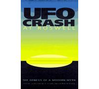UFO Crash at Roswell: The Genesis of a Modern Myth