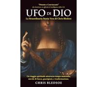 UFO di DIO: La Straordinaria Storia Vera di Chris Bledsoe