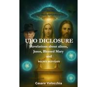 UFO DISCLOSURE: Revelations about aliens, Jesus, Blessed Mary and secret services