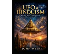 UFO & Hinduism: Vimanas, Devas, Cosmic Weapons and Ancient Indian Skies (UFO & Sacred Traditions - Religion, Alien Life and the Cosmic Mystery)