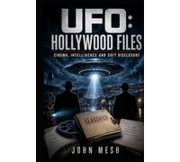 UFO: Hollywood Files: Cinema, Intelligence and Soft Disclosure (UFO: Archives of Power)