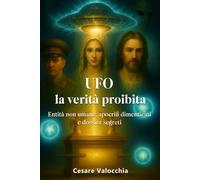 UFO La verità proibita: Entità non umane, apocrifi dimenticati e dossier segreti