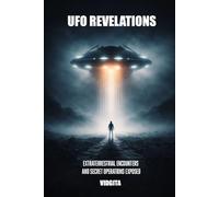 UFO REVELATIONS: Extraterrestrial Encounters and Secret Operations Exposed
