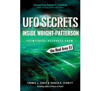 UFO Secrets Inside Wright-Patterson : Eyewitness Accounts from the Real Area 51