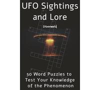 UFO Sightings and Lore Crossword: 50 Word Puzzles to Test Your Knowledge of the Phenomenon