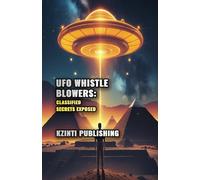 UFO Whistle Blowers: Classified Secrets Exposed (UFOs Of The World)