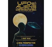 UFOs AND ALIENS: A Glimpse Into the Lives of Aliens Exploring Our World: Real Contact with Alien Beings