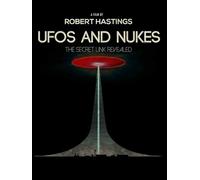 UFOs and Nukes: The Secret Link Revealed