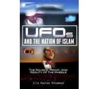 UFOs And The Nation Of Islam: The Source, Proof, And Reality Of The Wheels