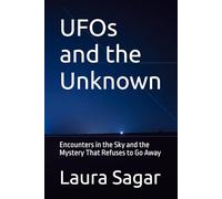 UFOs and the Unknown: Encounters in the Sky and the Mystery That Refuses to Go Away (Beyond Reality Series)