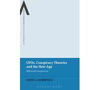 UFOs, Conspiracy Theories and the New Age: Millennial Conspiracism (Bloomsbury Advances in Religious Studies)