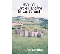 UFOs Crop Circles And The Mayan Calendar