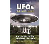 UFOs Do Not Exist: The Greatest Lie That Enveloped the World