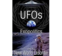 UFO's Exopolitics and the New World Disorder