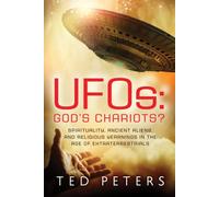 UFOs - God's Chariots?: Spirituality, Ancient Aliens, and Religious Yearnings in the Age of Extraterrestrials
