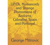 UFOs, Humanoids and Strange Phenomena of Andorra, Gibraltar, Spain and Portugal