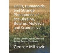 UFOs, Humanoids and Strange Phenomena of the Ukraine, Belarus, Moldavia and Scandinavia.: Belarus, Denmark, Finland, Moldavia, Norway, Sweden, The Ukraine.