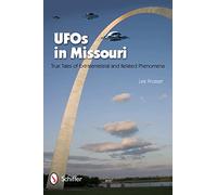 UFOs in Missouri: True Tales of Extraterrestrials and Related Phenomena