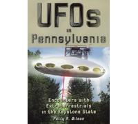 UFOs in Pennsylvania: Encounters with Extraterrestrials in the Keystone State