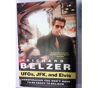 UFOS, JFK, and Elvis: Conspiracies You Don't Have to be Crazy to Believe
