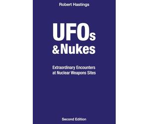 UFOs & Nukes: Extraordinary Encounters at Nuclear Weapons Sites