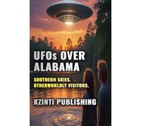 UFOs Over Alabama: Southern Skies. Otherworldly Visitors (UFOs Of The World)