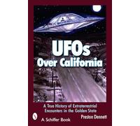 UFOS OVER CALIFORNIA: A True History of Extraterrestrial Encounters in the Golden State (Schiffer Books)